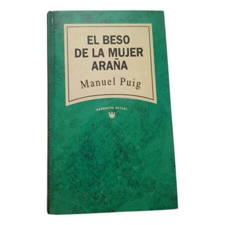 Colección Narrativa Actual El Beso De La Mujer Araña 10 - Manuel Puig (Usado)