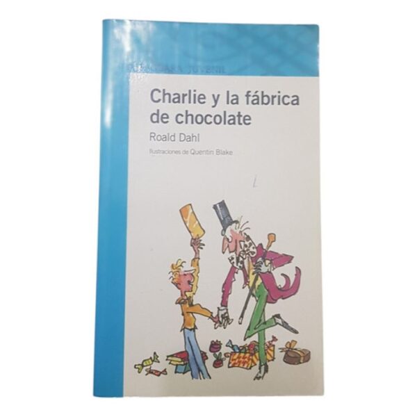 Charlie Y La Fabrica De Chocolate - Roald Dahl - Alfaguara (Usado)