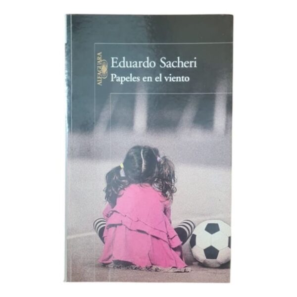 Papeles En El Viento - Eduardo Sacheri - Alfaguara (Usado)