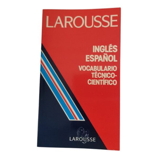 Larousse - Inglés Español - Vocabulario Técnico Científico (Usado)