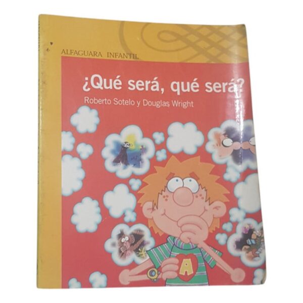 Que Sera Que Sera - Sotelo, Wrigth - Alfaguara Amarilla (Usado)