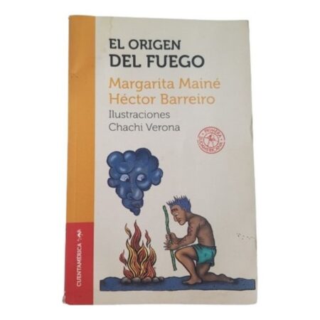 El Origen Del Fuego - M. Mainé -  H. Barreiro - Cuentamerica (Usado)
