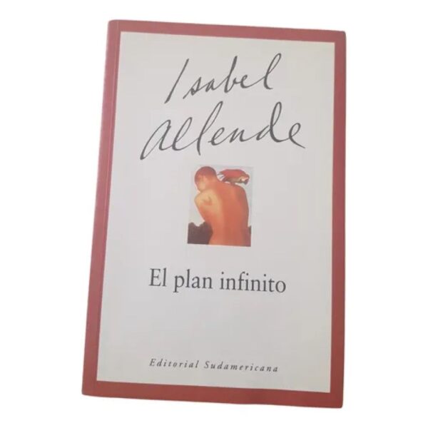 El Plan Infinito - Isabel Allende - Edit. Sudamericana (Usado)