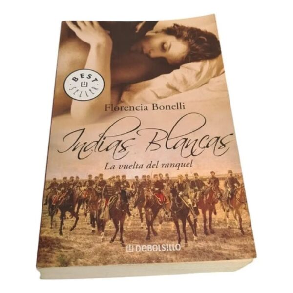 Indias Blancas - La Vuelta Del Ranquel- Bonelli - Debolsillo (Usado)