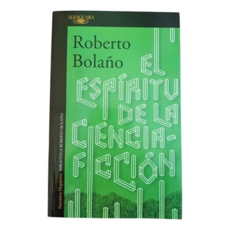 El Espíritu De La Ciencia Ficción - Bolaño - Alfaguara (Usado)