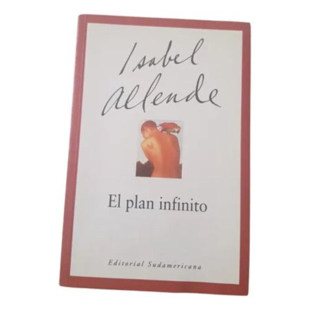 El Plan Infinito - Isabel Allende - Edit. Sudamericana (Usado)