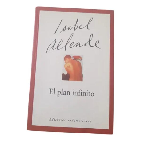 El Plan Infinito - Isabel Allende - Edit. Sudamericana (Usado)