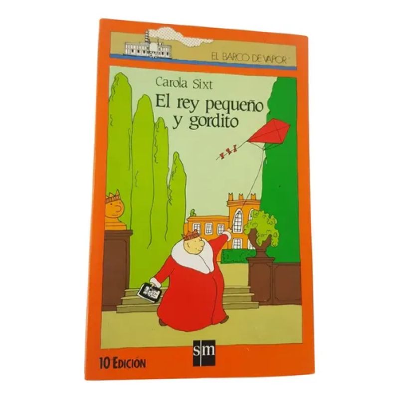 El Rey Pequeño Y Gordito - Carola Sixt - Sm - 10 Ed (Usado)