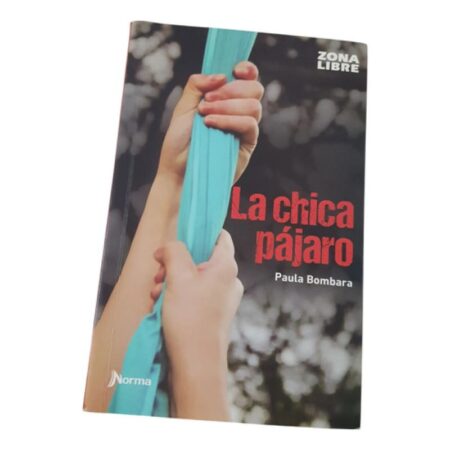 La Chica Pájaro - Paula Bombara - Norma - Zona Libre (Usado)