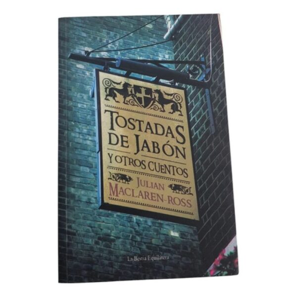 Tostadas De Jabon Y Otros Cuentos - Maclaren Ross - Lbe (Usado)