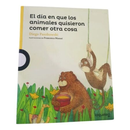 El Día En Que Los Animales Quisieron Comer Otra Cosa - Loque (Usado)
