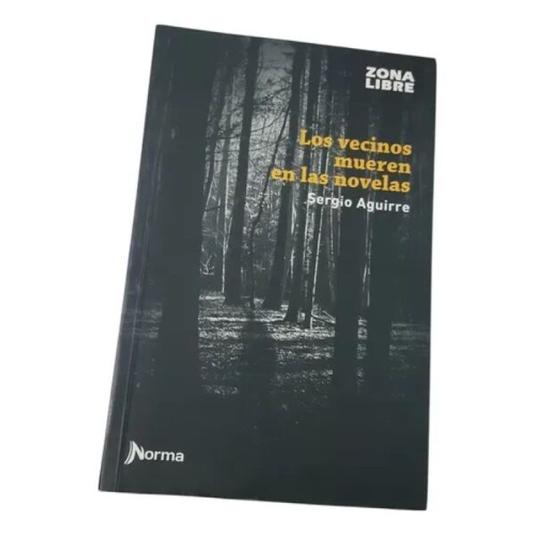 Los Vecinos Mueren En Las Novelas -  Norma Kapelusz - Zona L (Usado)