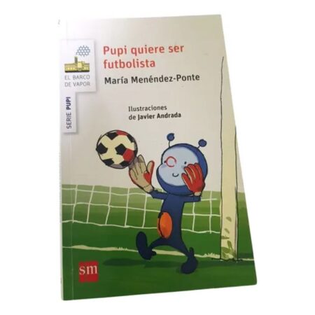 Pupi Quiere Ser Futbolista - M. Menéndez-ponte - Sm (Usado)