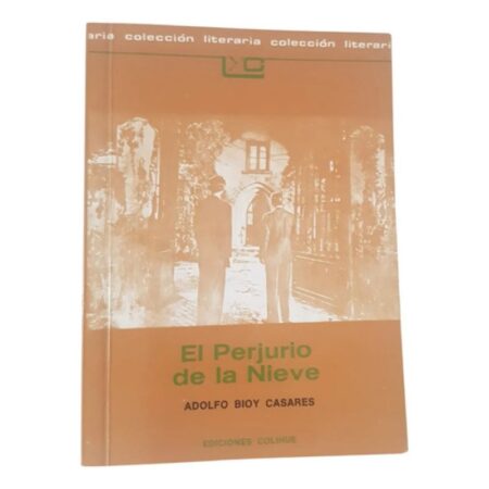El Perjurio De La Nieve - Adolfo Bioy Casares - Colihue (Usado)