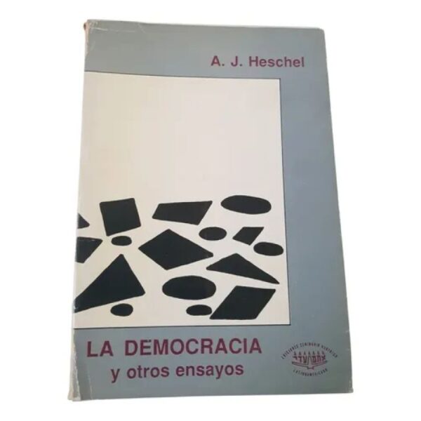 La Democracia Y Otros Ensayos - A J Heschel (Usado)