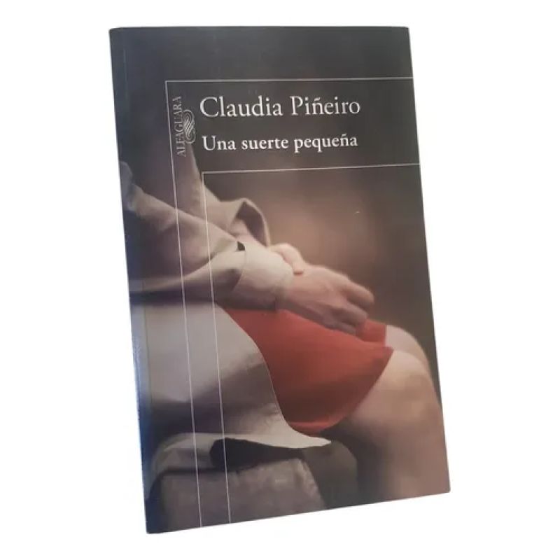 Una Suerte Pequeña - Claudia Piñeiro - Alfaguara (Usado)