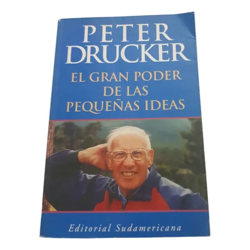 El Gran Poder De Las Pequeñas Ideas - Peter Drucker - Sudame (Usado)