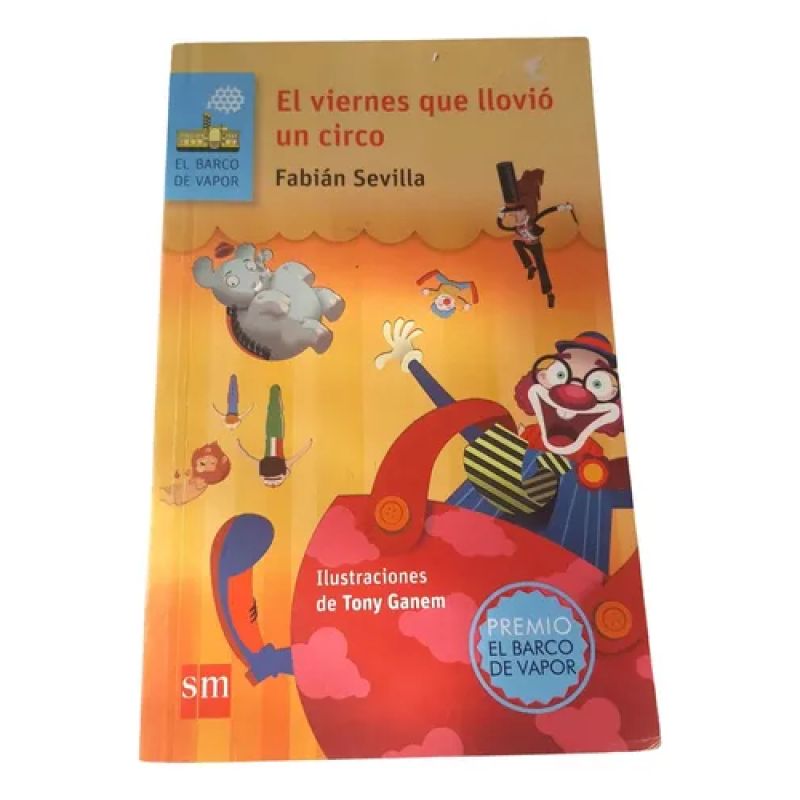 El Viernes Que Llovió Un Circo. Fabián Sevilla. Ed Sm (Usado)