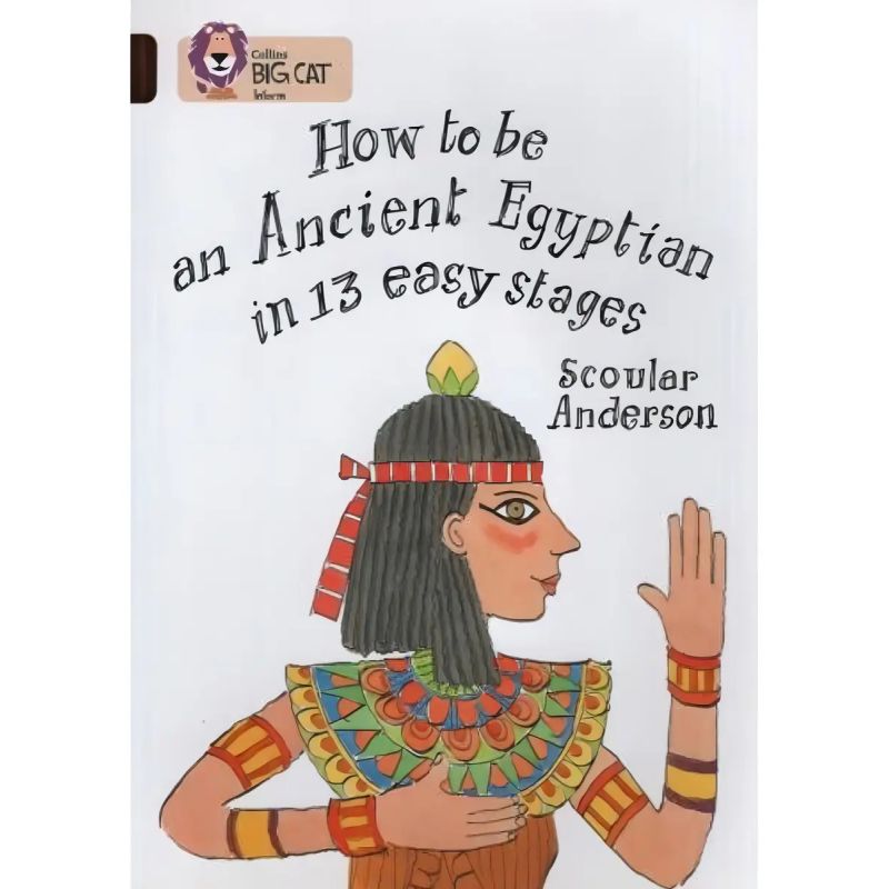 HOW TO BE AN ANCIENT EGYPTIAN - BIG CAT 12 / COPPER (Nuevo)