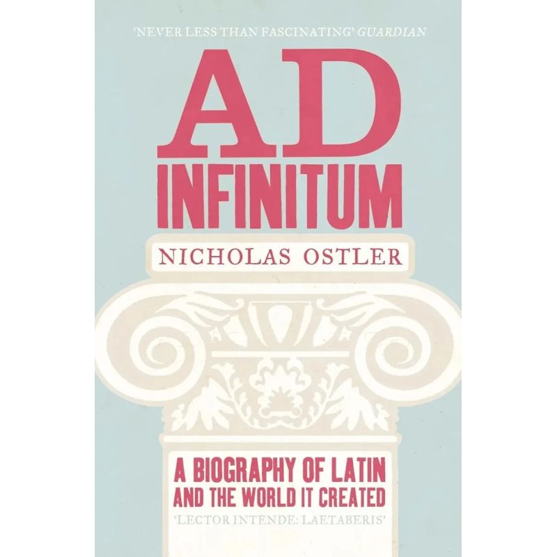 AD INFINITUM - A BIOGRAPHY OF LATIN AND THE WORLD IT CREATED (Nuevo)