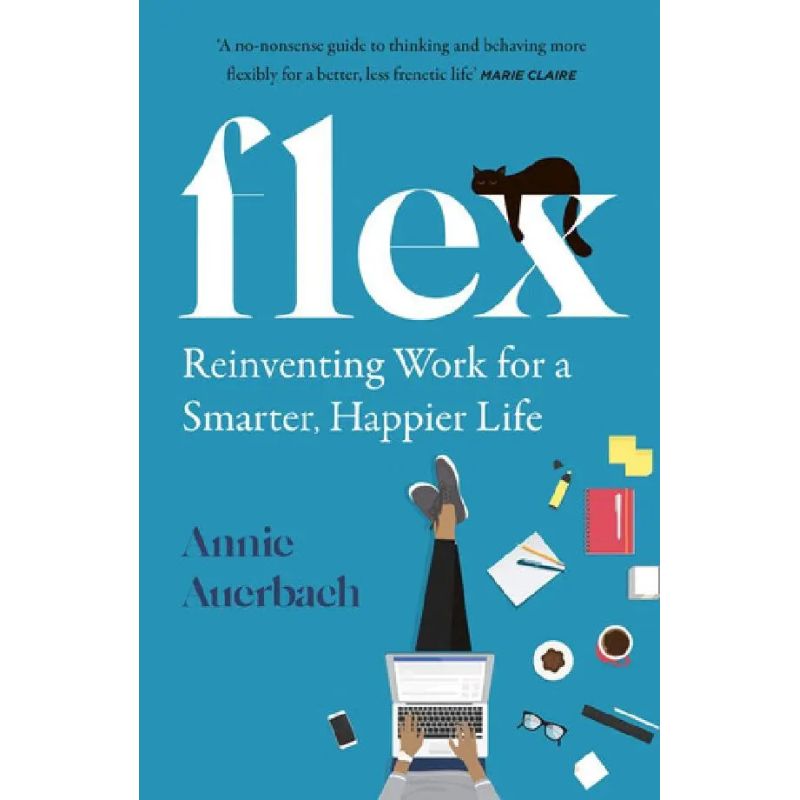 FLEX: REINVENTING WORK FOR A SMARTER, HAPPIER LIFE (Nuevo)