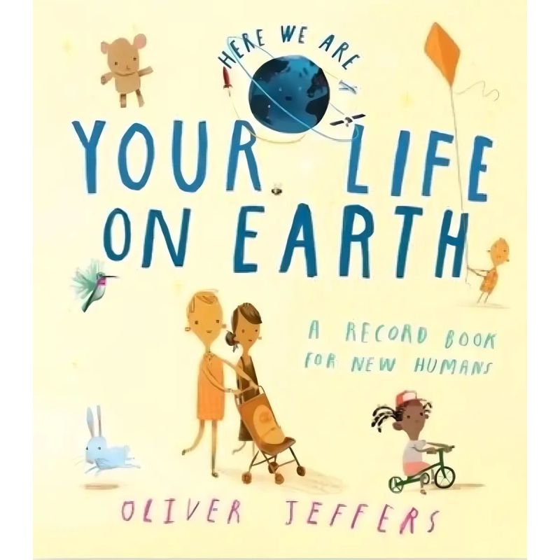 YOUR LIFE ON EARTH: A RECORD BOOK FOR NEW HUMANS - HERE WE ARE - HB (Nuevo)