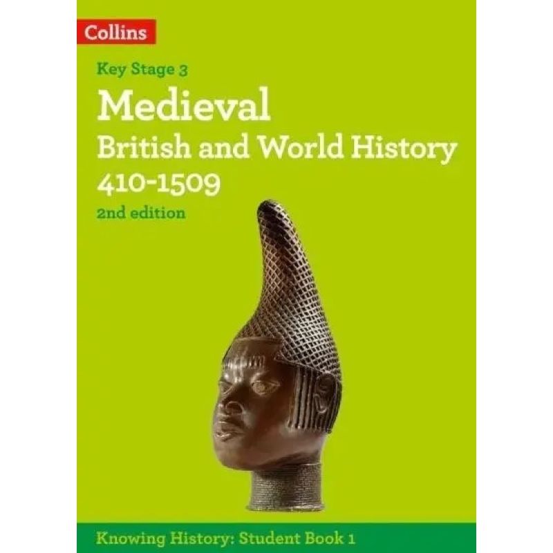 KNOWING HISTORY 2/ED.- MEDIEVAL BRITISH AND WORLD HISTORY 410-1509 (Nuevo)