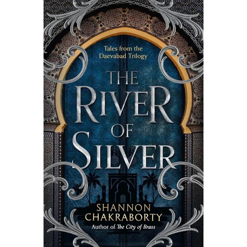 RIVER OF SILVER, THE - THE DAEVABAD TRILOGY 4 (Nuevo)