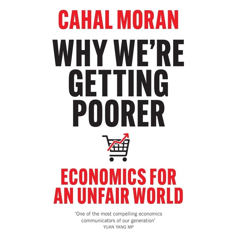 WHY WE’RE GETTING POORER - ECONOMICS FOR AN UNFAIR WORLD (Nuevo)