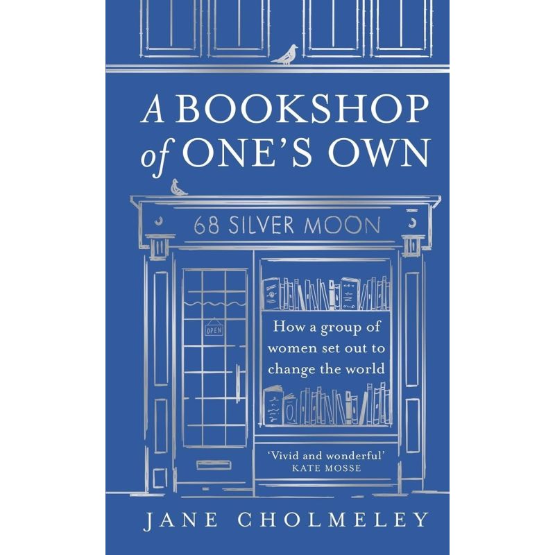 BOOKSHOP OF ONE’S OWN, A - HOW A GROUP OF WOMEN SET OUT TO CHANGE THE WORLD (Nuevo)