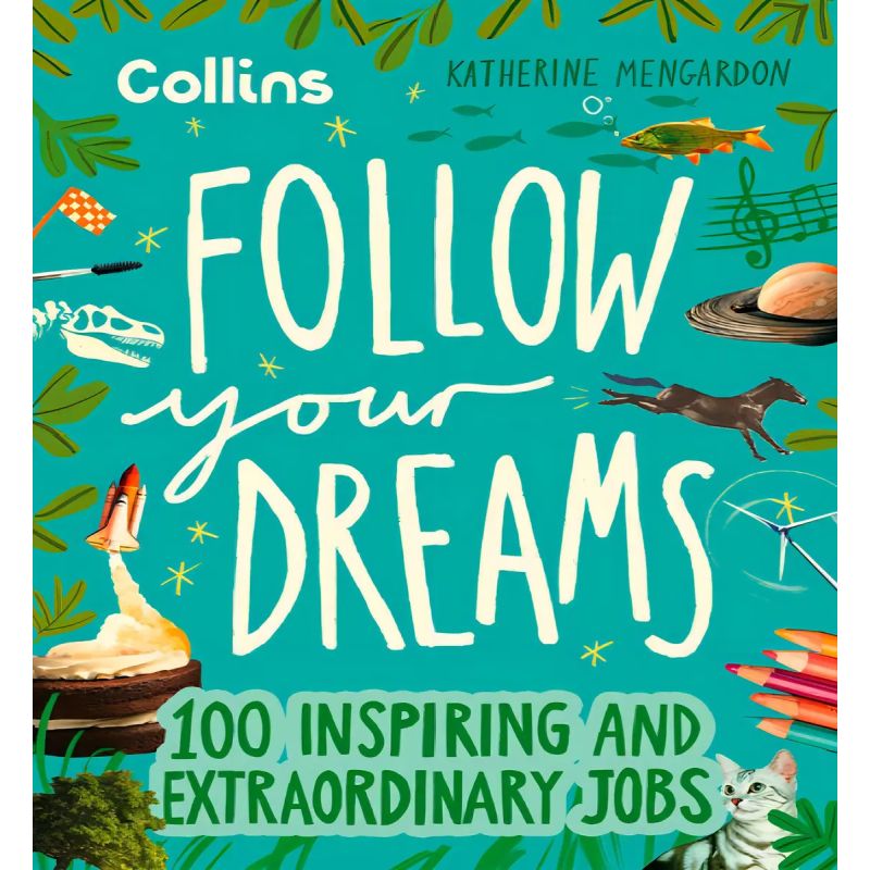 FOLLOW YOUR DREAMS - 100 INSPIRING AND EXTRAORDINARY JOBS - HB (Nuevo)