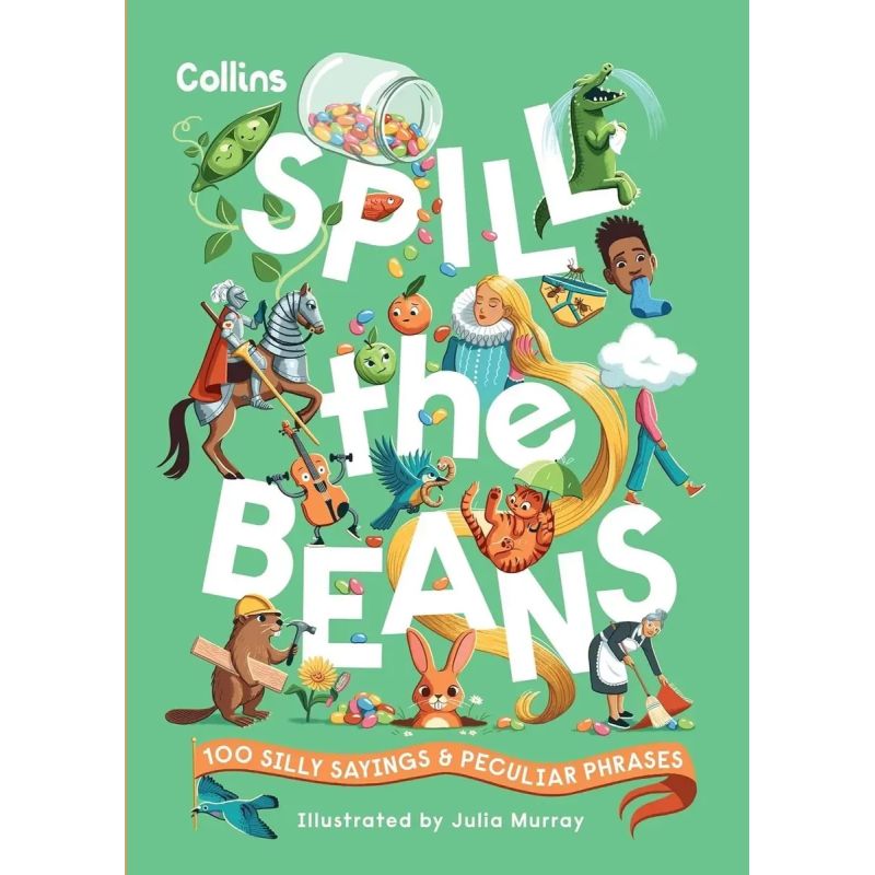 SPILL THE BEANS - 100 SILLY SAYINGS AND PECULIAR PHRASES - HB (Nuevo)