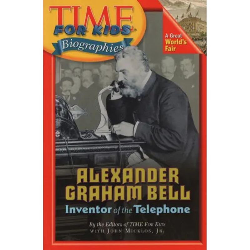 ALEXANDER GRAHAM BELL - TIME FOR KIDS - BIOGRAPHIES* (Nuevo)