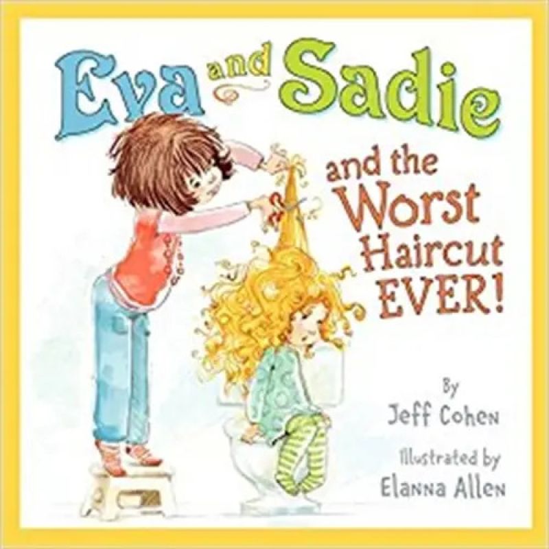 EVA AND SADIE AND THE WORST HAIRCUT EVER! (HB) (Nuevo)
