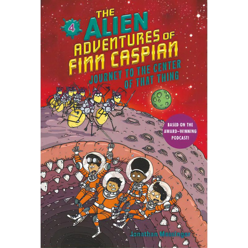 JOURNEY TO THE CENTER OF THAT THING - THE ALIEN ADVENTURES OF FINN CASPIAN 4 (Nuevo)