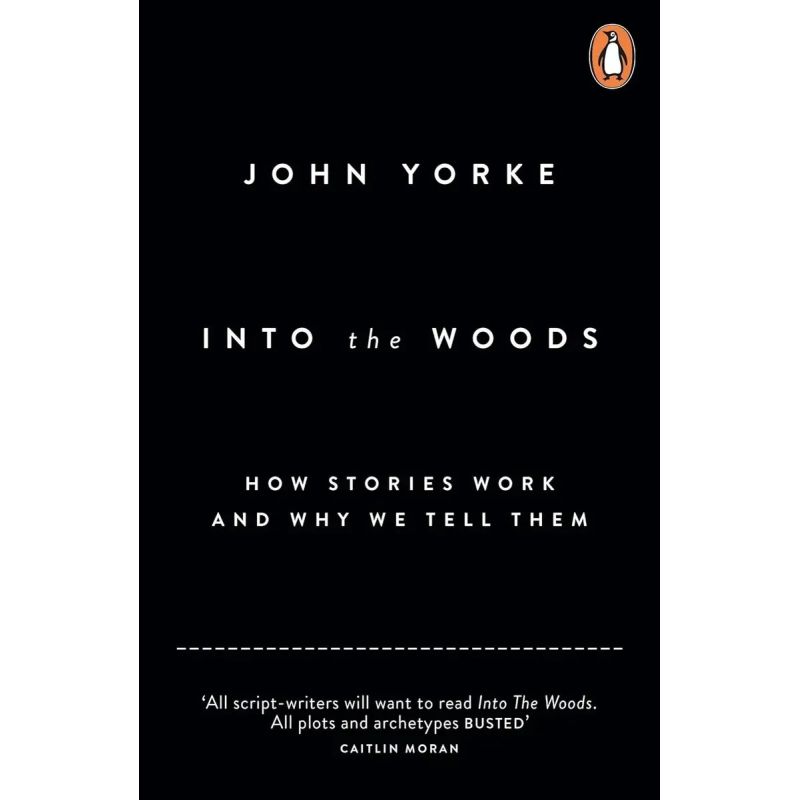 INTO THE WOODS - HOW STORIES WORK AND WHY WE TELL THEM (Nuevo)