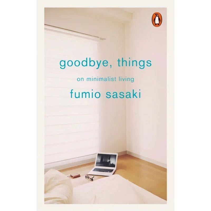 GOODBYE, THINGS - ON MINIMALIST LIVING - PB (Nuevo)