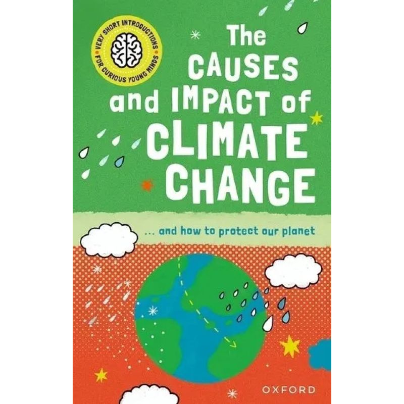 CAUSES AND IMPACT OF CLIMATE CHANGE, THE - VERY SHORT INTRODUCTION FOR CURIOUS YOUNG MINDS (Nuevo)