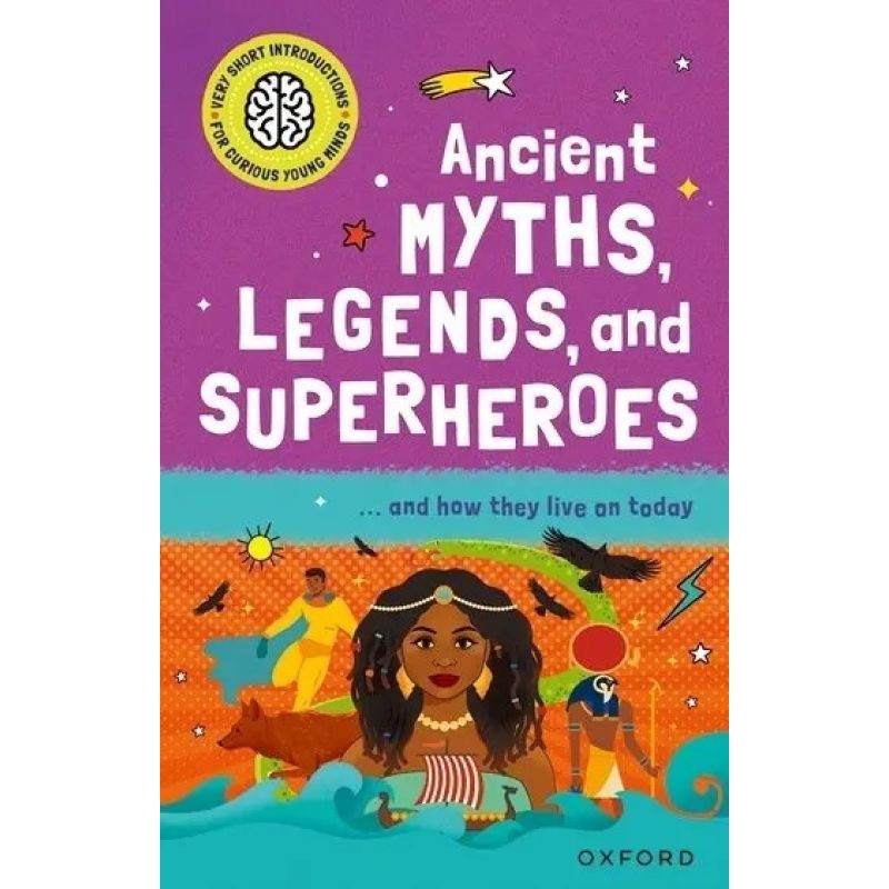 ANCIENT MYTHS LEGENDS AND SUPERHEROES - VERY SHORT INTRODUCTION FOR CURIOUS YOUNG MINDS (Nuevo)