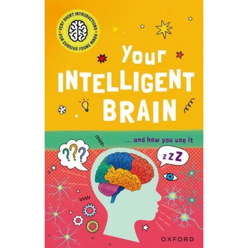 YOUR INTELLIGENT BRAIN AND HOW TO USE IT - VERY SHORT INTRODUCTIONS FOR CURIOUS YOUNG MINDS (Nuevo)