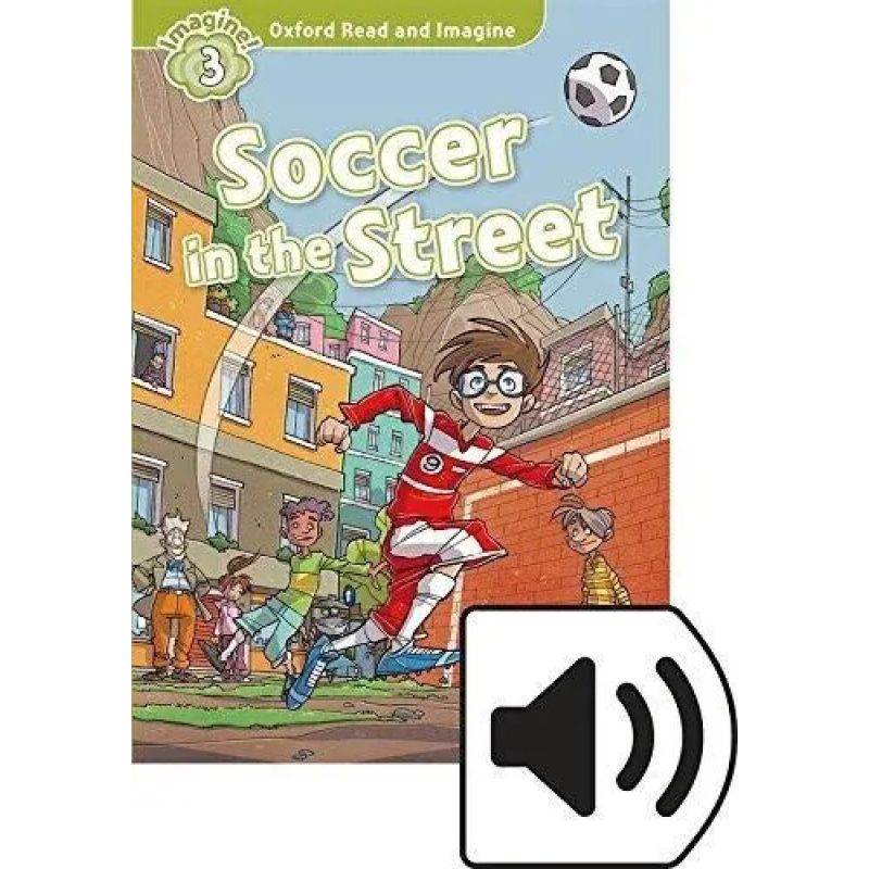 SOCCER IN THE STREET - READ AND MAGINE 3 + MP3 AUDIO (Nuevo)