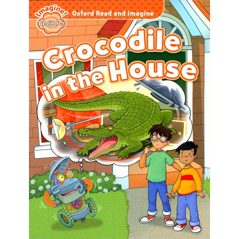 CROCODILE IN THE HOUSE - READ AND IMAGINE BEGINNER (Nuevo)