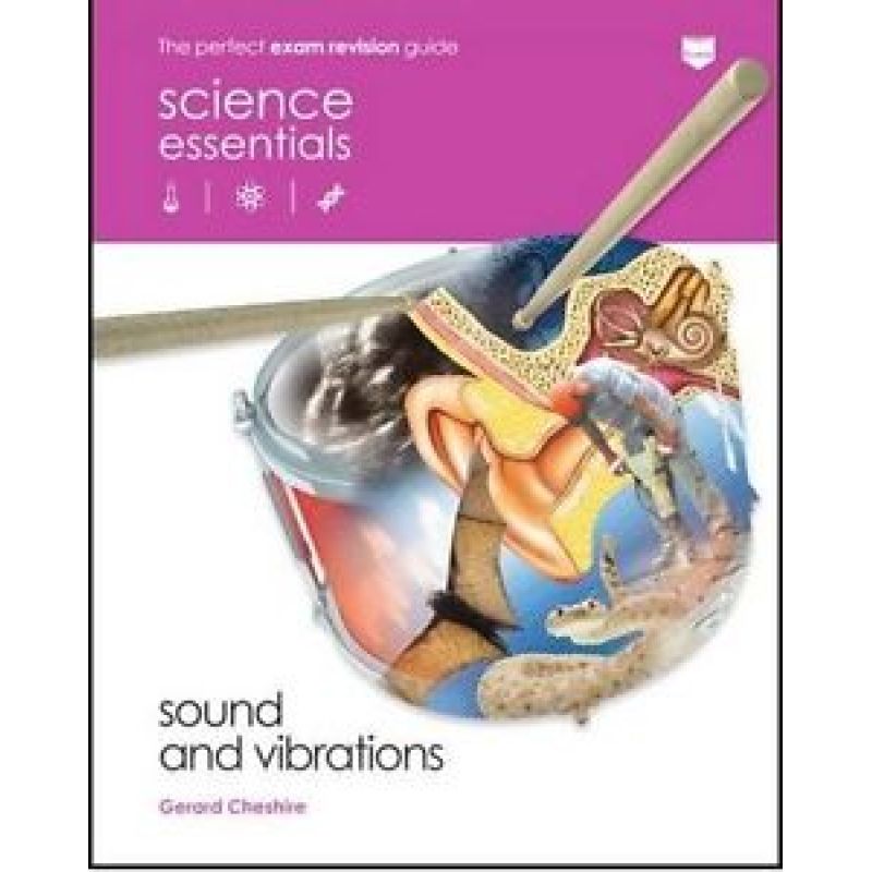 SOUNDS AND VIBRATIONS (PB) - SCIENCE ESSENTIALS PHYSICS (Nuevo)