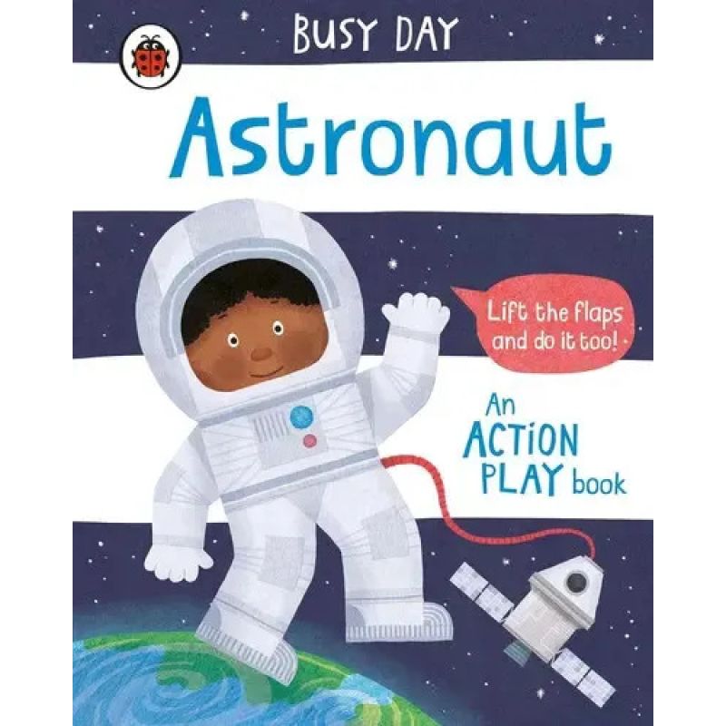 ASTRONAUT - BUSY DAY - AN ACTION PLAY BOOK - BOARD BOOK (Nuevo)
