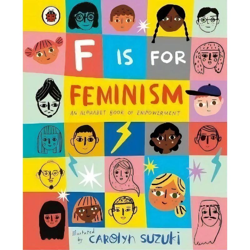 F IS FOR FEMINISM - AN ALPHABET BOOK OF EMPOWERMENT (HB) (Nuevo)