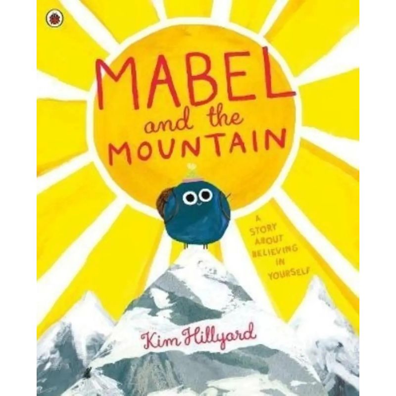 MABEL AND THE MOUNTAIN - A STORY ABOUT BELIEVING IN YOURSELF (Nuevo)