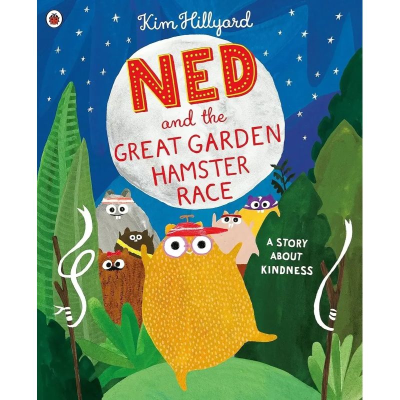 NED THE GREAT AND THE GREAT GARDEN HAMSTER RACE - A STORY ABOUT KINDNESS (Nuevo)