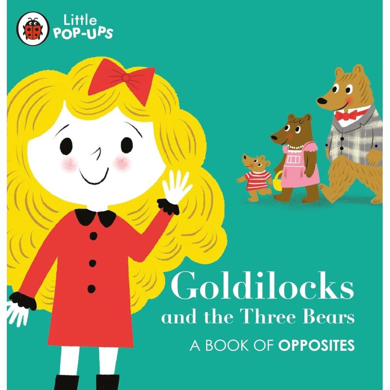 GOLDILOCKS AND THE THREE BEARS - A BOOK OF OPPOSITES- LITTLE POP-UPS - BOARD BOOK (Nuevo)