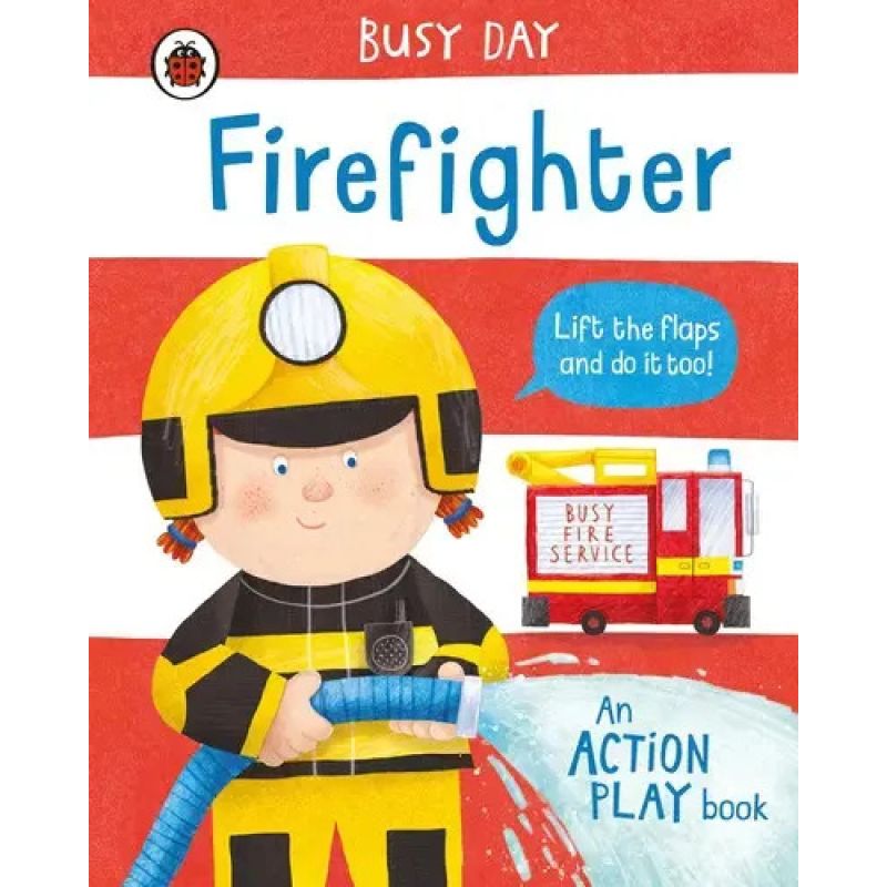 FIREFIGHTER - BUSY DAY - AN ACTION PLAY BOOK - BOARD BOOK (Nuevo)