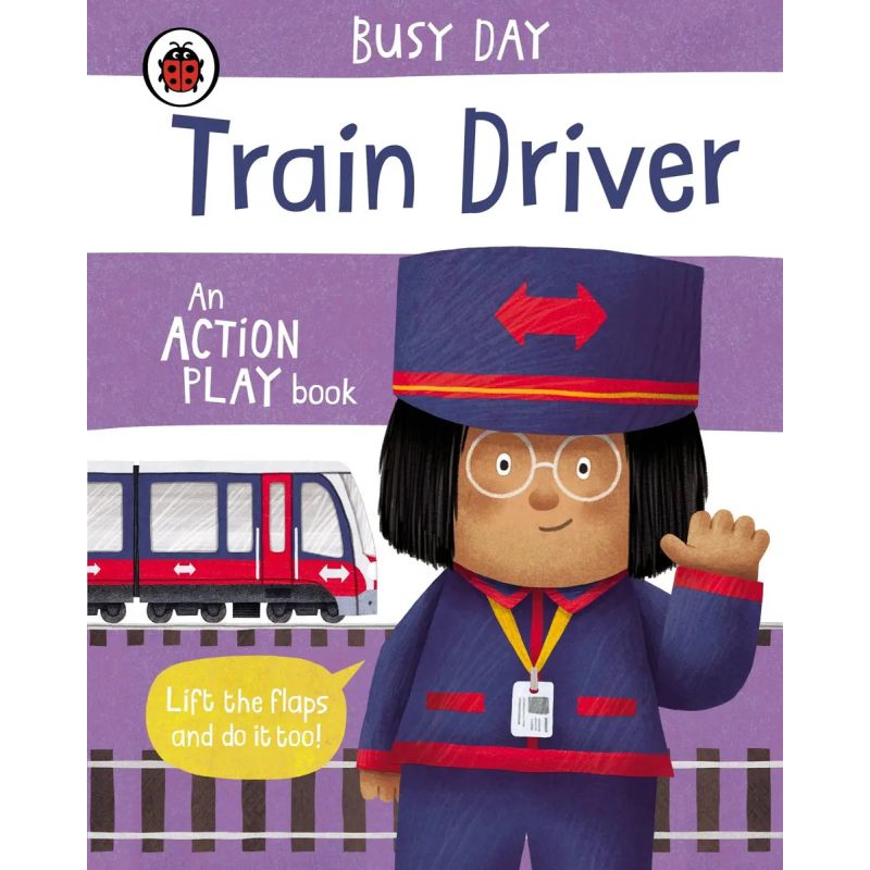 TRAIN DRIVER - BUSY DAY - AN ACTION PLAY BOOK - BOARD BOOK (Nuevo)